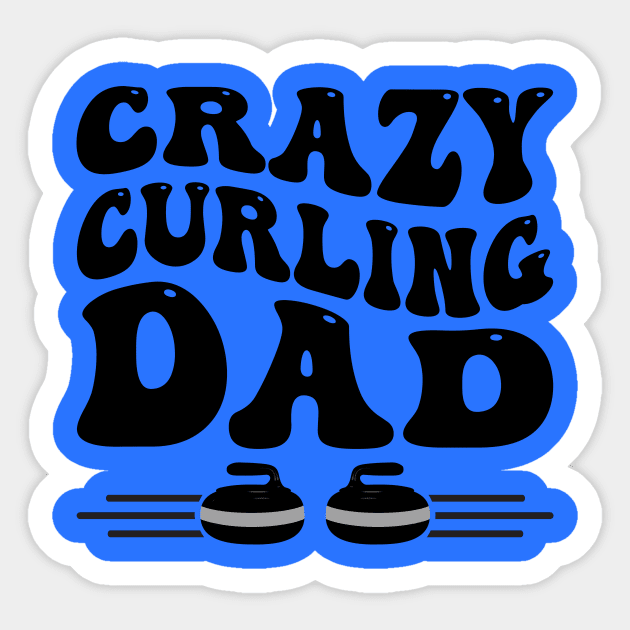 Crazy Curling Dad for Father's That Love Curling Sticker by Pixel Impressions Co